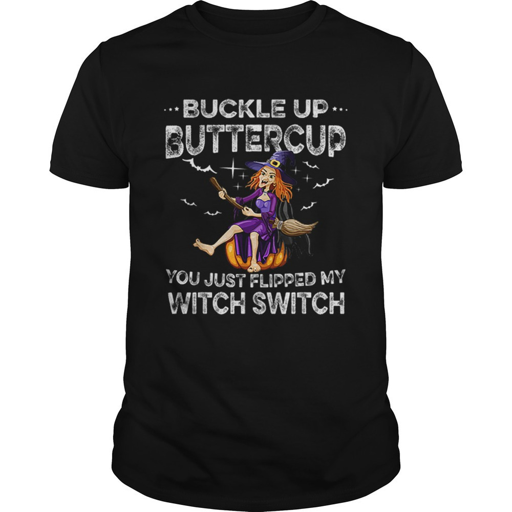Buckle Up Buttercup Witch Switch Tee Halloween Costume Gift Shirt